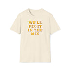 We'll Fix It In The Mix T-Shirt — DJ/Producer Music Lover Tee