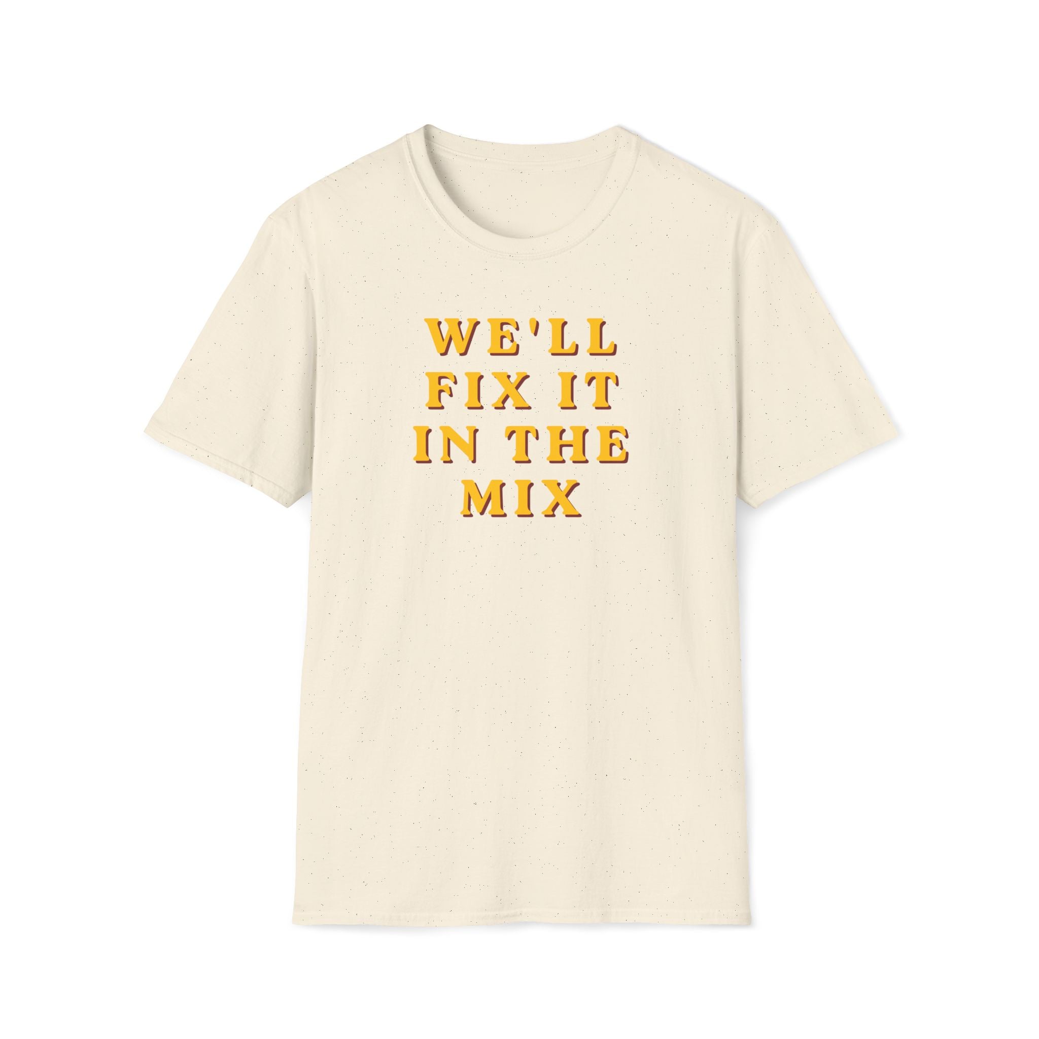 We'll Fix It In The Mix T-Shirt — DJ/Producer Music Lover Tee