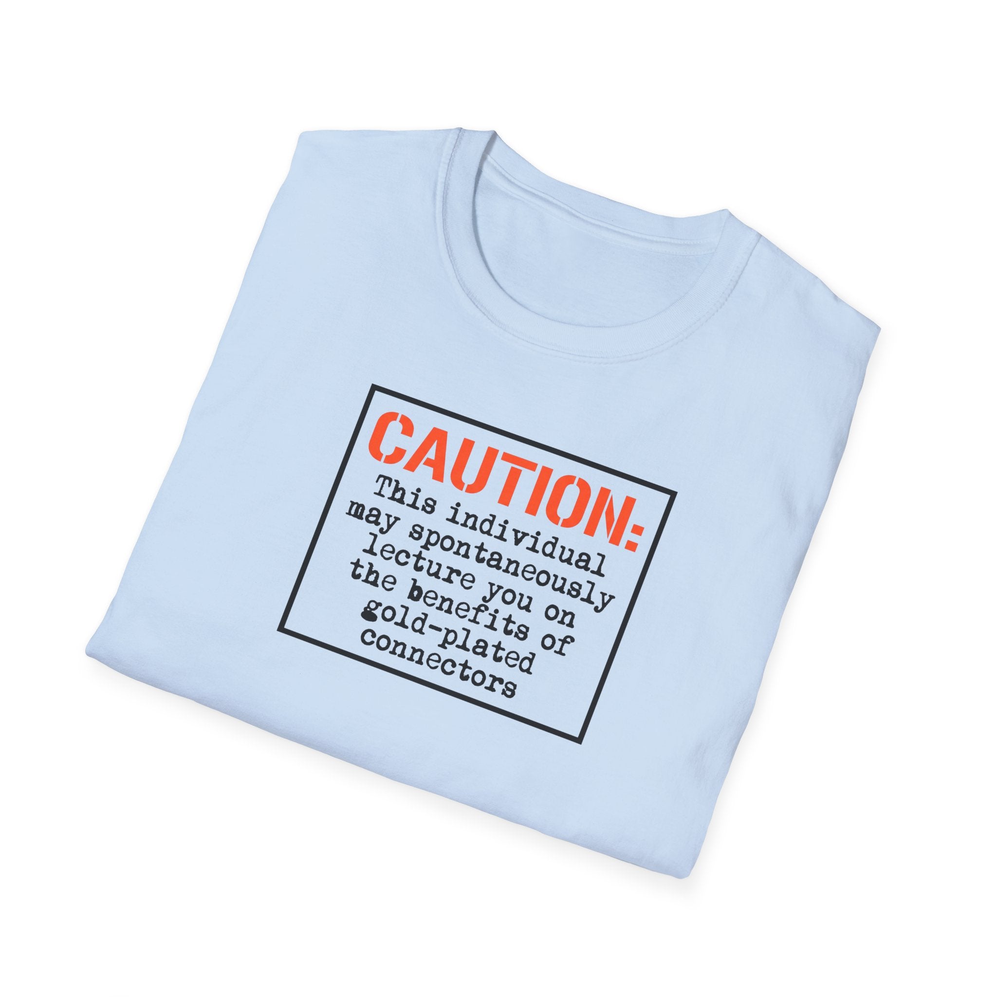 Caution: Will Lecture on Benefits of Gold‑Plated Connectors — Graphic T‑Shirt