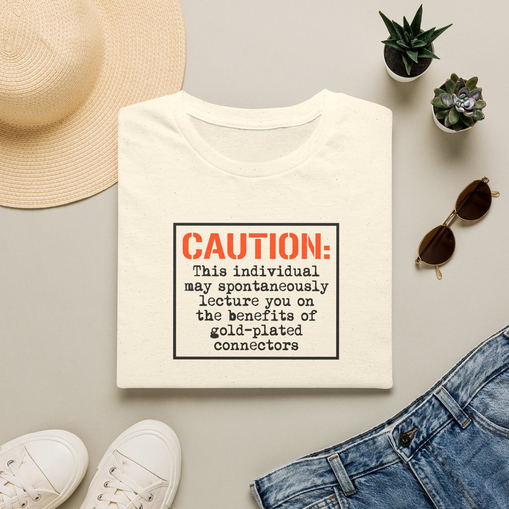Caution: Will Lecture on Benefits of Gold‑Plated Connectors — Graphic T‑Shirt