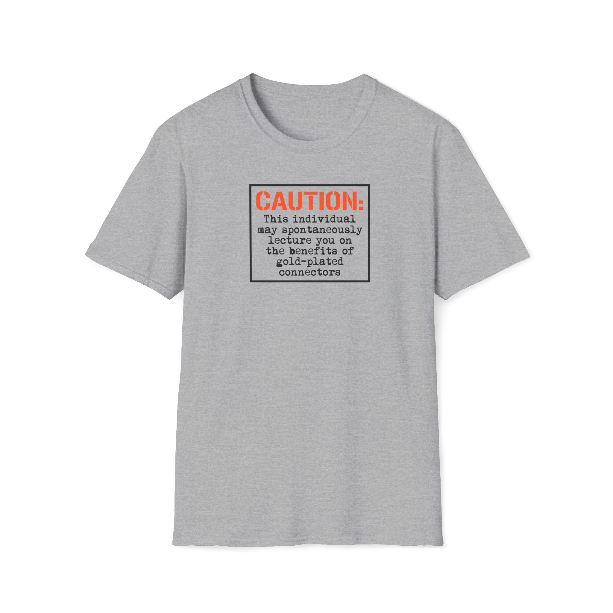 Caution: Will Lecture on Benefits of Gold‑Plated Connectors — Graphic T‑Shirt