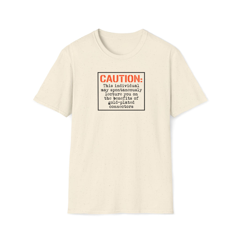 Caution: Will Lecture on Benefits of Gold‑Plated Connectors — Graphic T‑Shirt