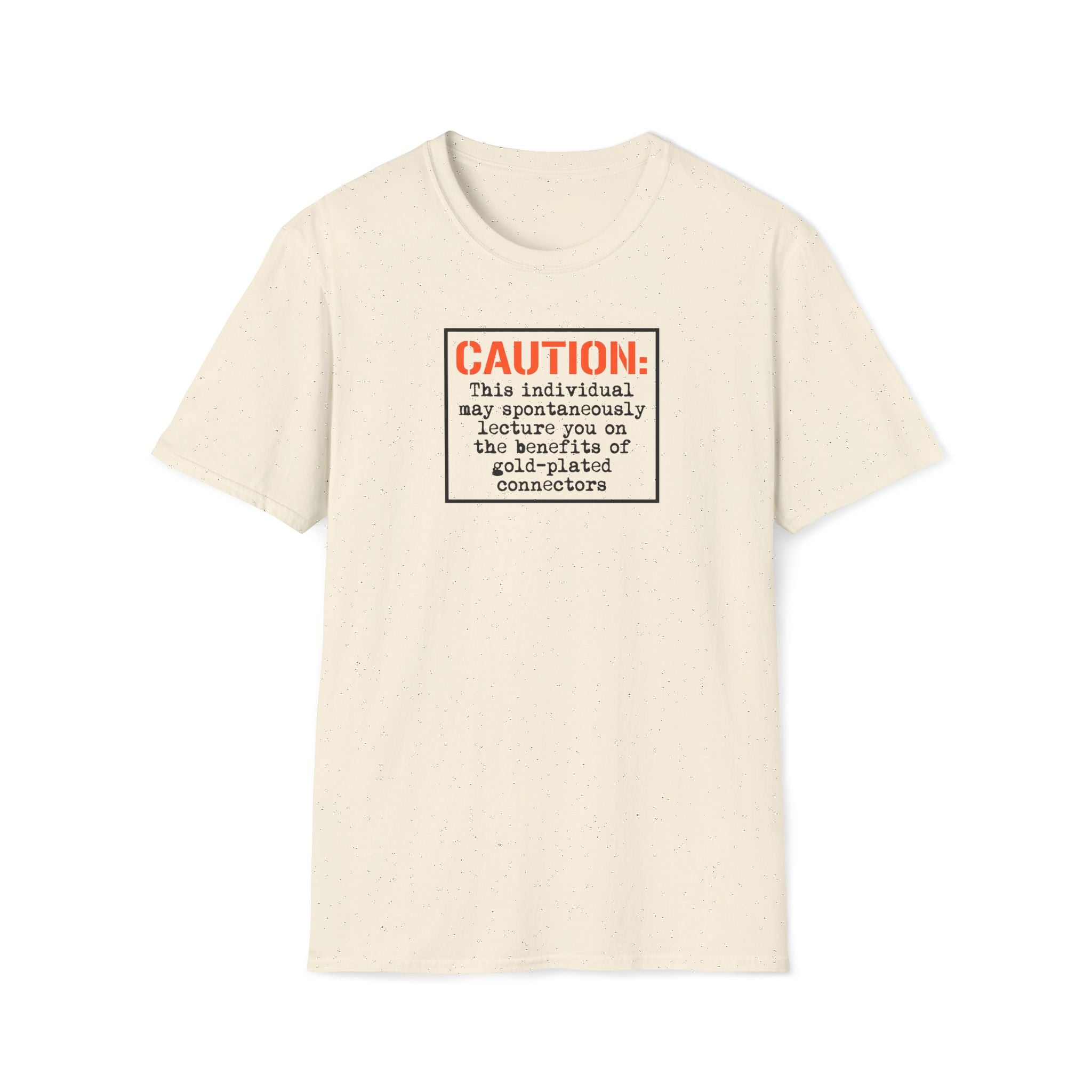 Caution: Will Lecture on Benefits of Gold‑Plated Connectors — Graphic T‑Shirt