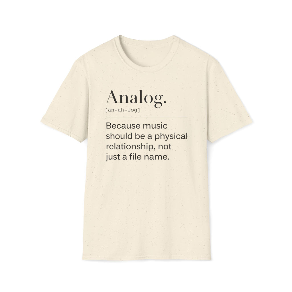 Analog Definition T-Shirt — "Because music should be a physical relationship, not just a file name"