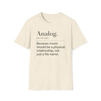 Analog Definition T-Shirt — "Because music should be a physical relationship, not just a file name"