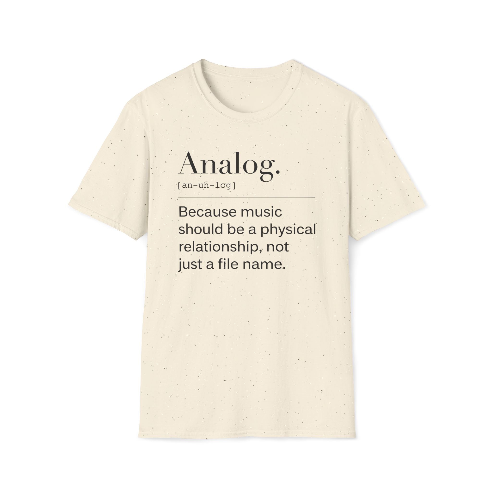 Analog Definition T-Shirt — "Because music should be a physical relationship, not just a file name"