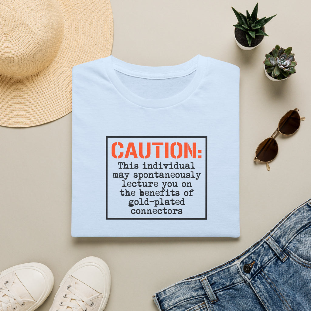 Caution: Will Lecture on Benefits of Gold‑Plated Connectors — Graphic T‑Shirt