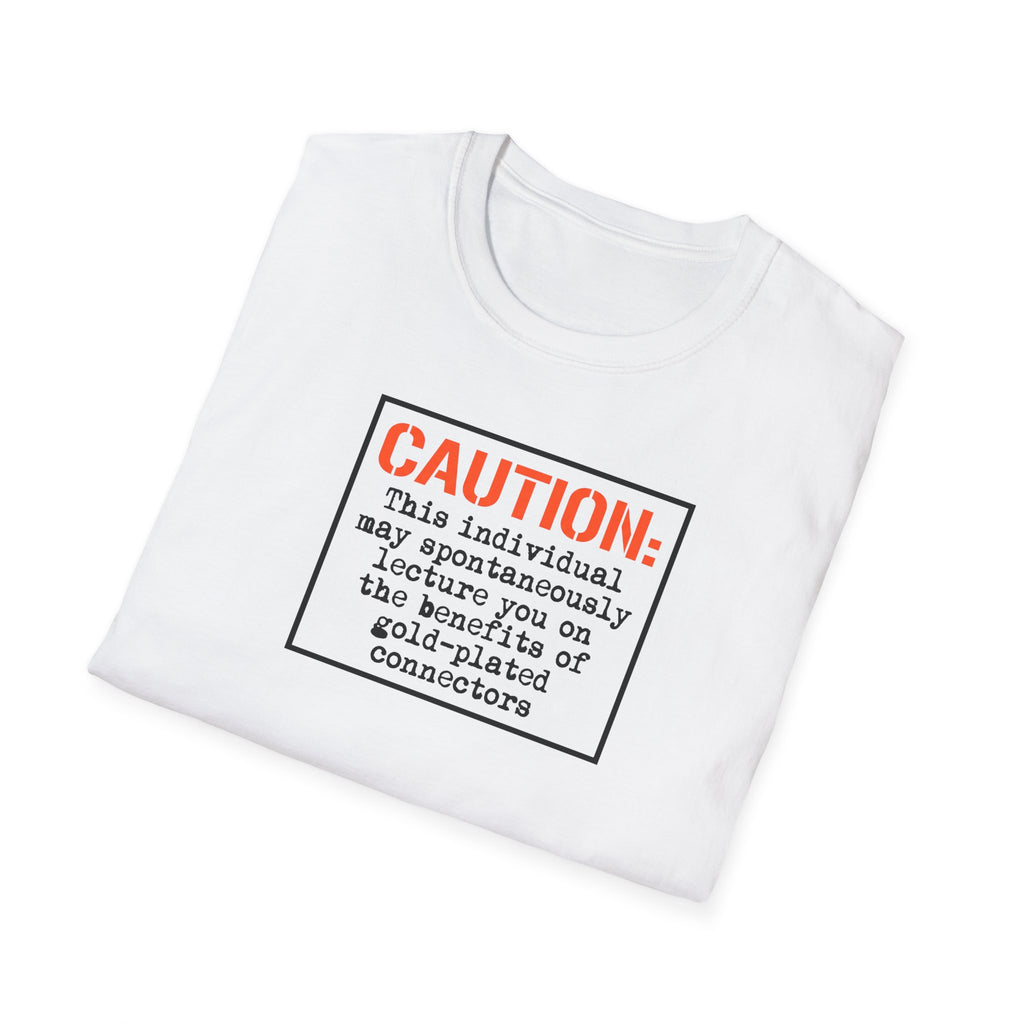 Caution: Will Lecture on Benefits of Gold‑Plated Connectors — Graphic T‑Shirt