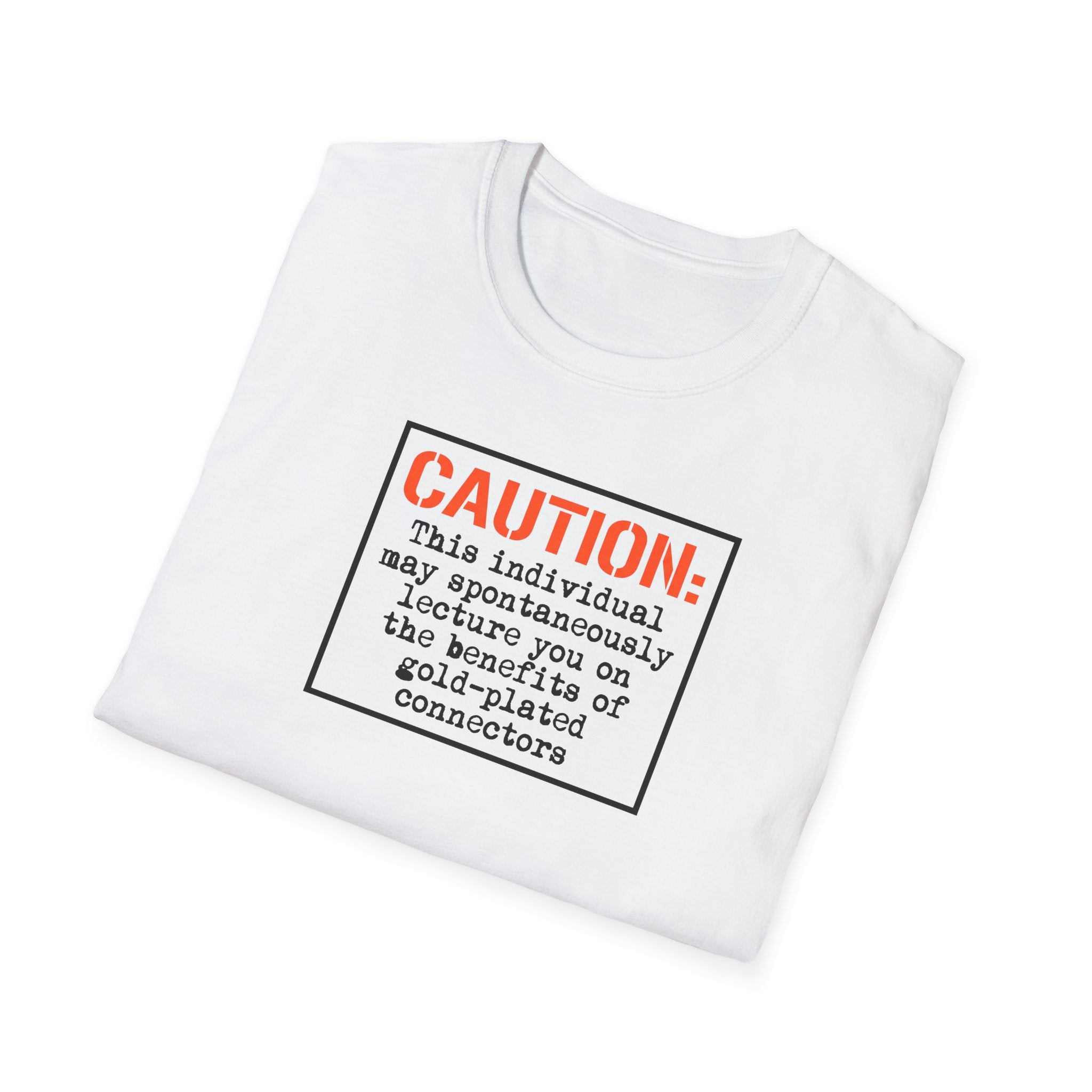 Caution: Will Lecture on Benefits of Gold‑Plated Connectors — Graphic T‑Shirt