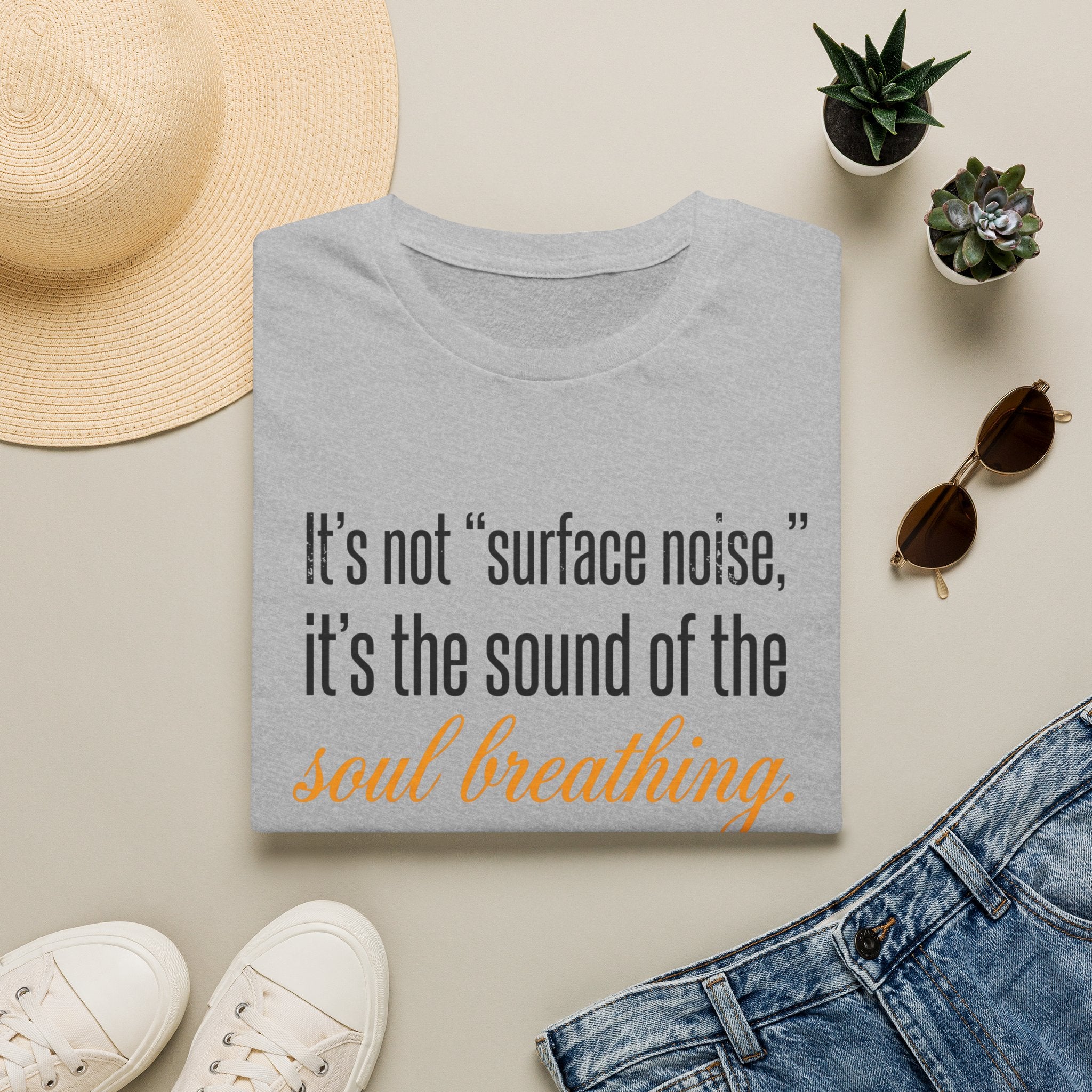 Soul Breathing T‑Shirt — "It’s not ‘surface noise,’ it’s the sound of the soul breathing"