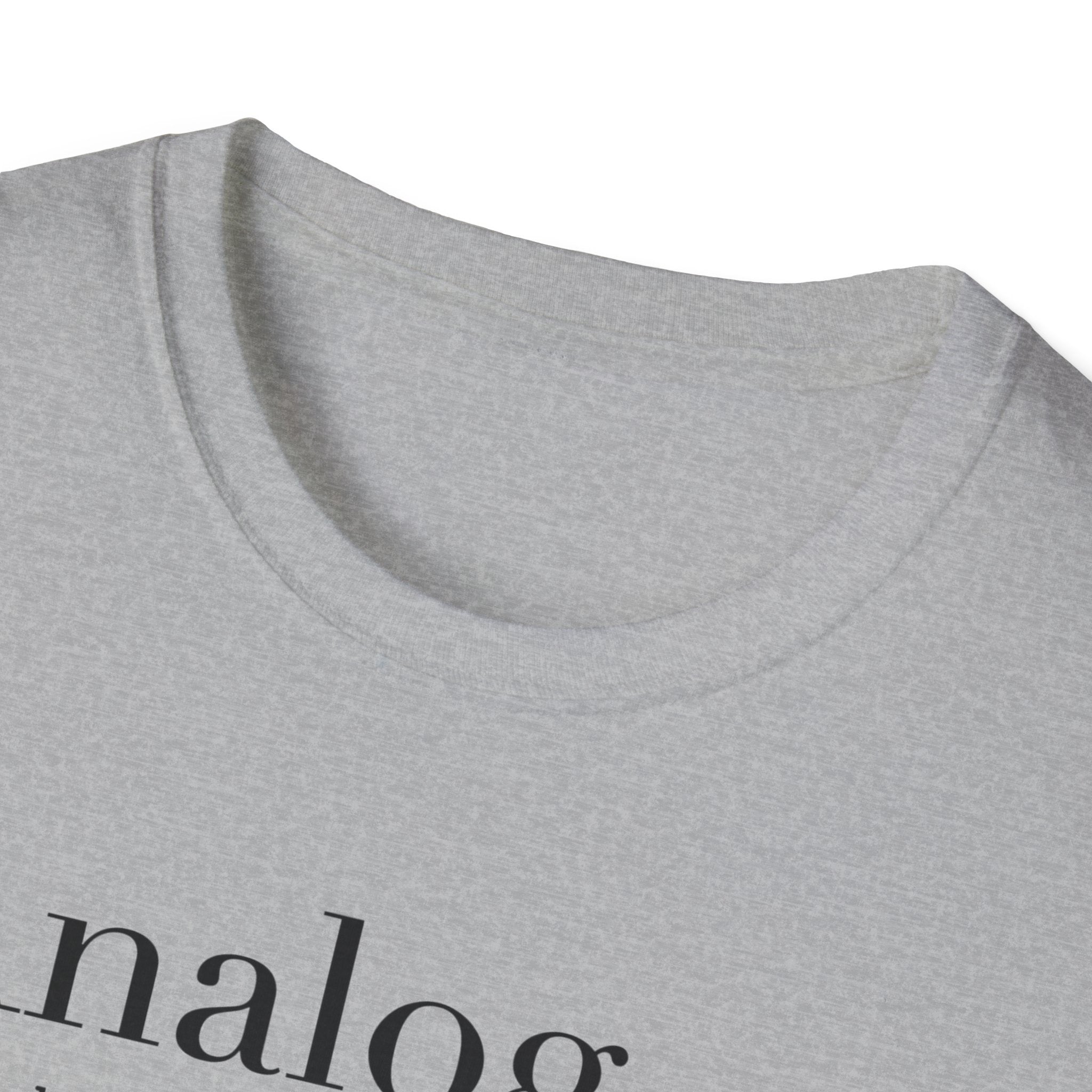 Analog Definition T-Shirt — "Because music should be a physical relationship, not just a file name"