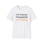 Soul Breathing T‑Shirt — "It’s not ‘surface noise,’ it’s the sound of the soul breathing"