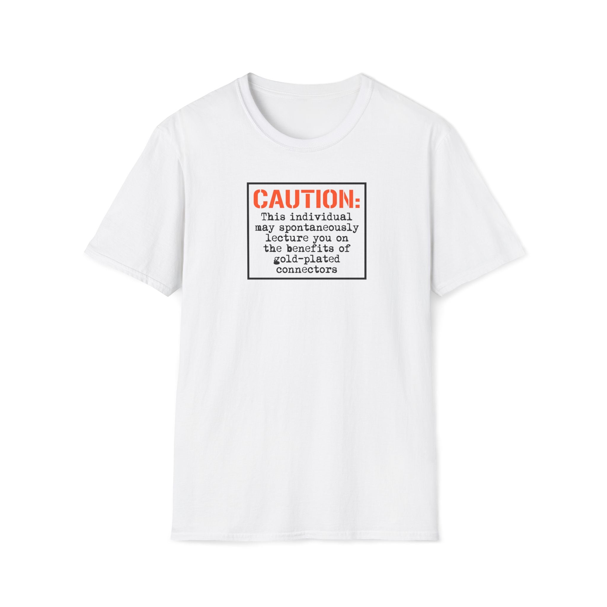 Caution: Will Lecture on Benefits of Gold‑Plated Connectors — Graphic T‑Shirt