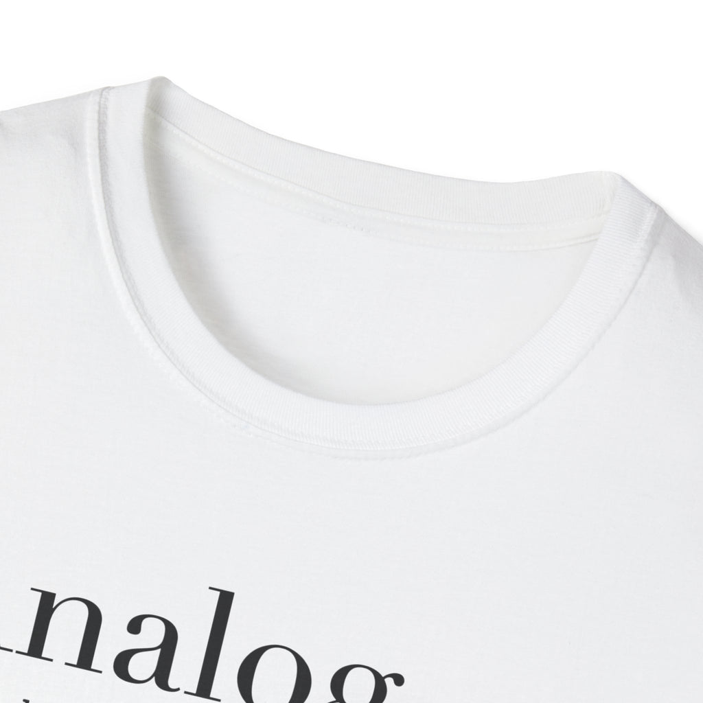 Analog Definition T-Shirt — "Because music should be a physical relationship, not just a file name"