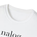 Analog Definition T-Shirt — "Because music should be a physical relationship, not just a file name"