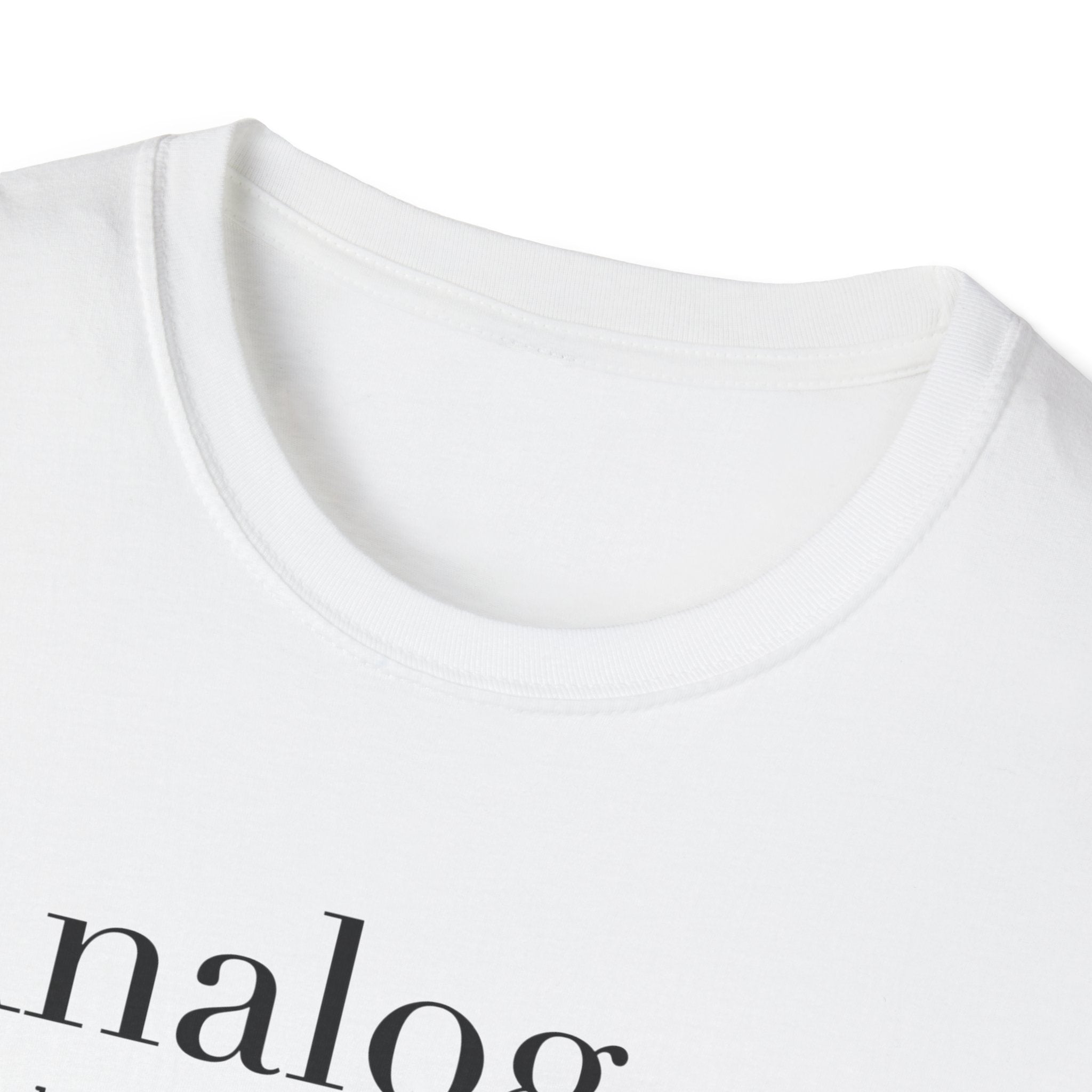 Analog Definition T-Shirt — "Because music should be a physical relationship, not just a file name"