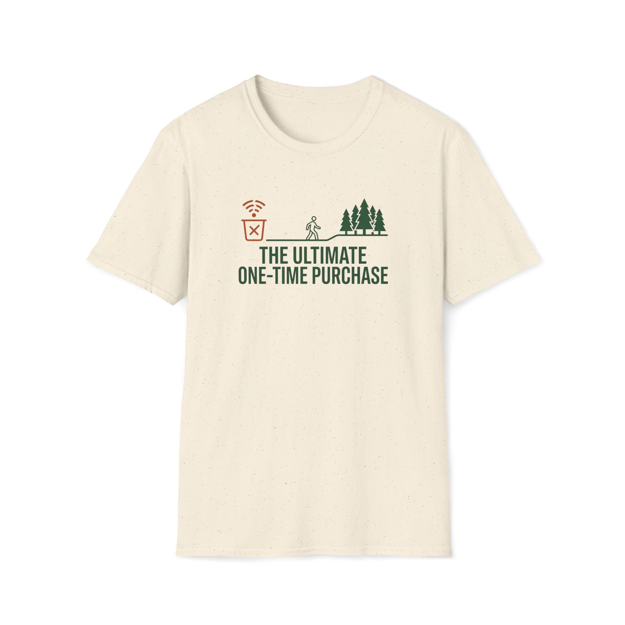 Ultimate One Time Purchase Humor T-Shirt