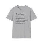 Analog Definition T-Shirt — "Because music should be a physical relationship, not just a file name"