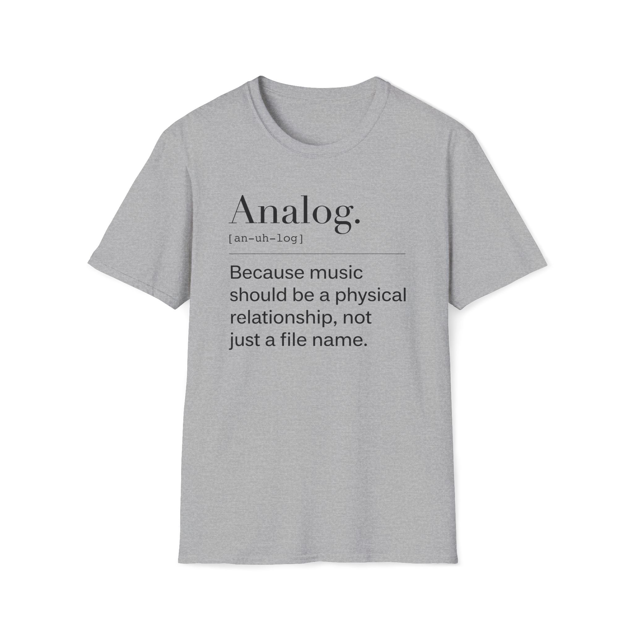 Analog Definition T-Shirt — "Because music should be a physical relationship, not just a file name"