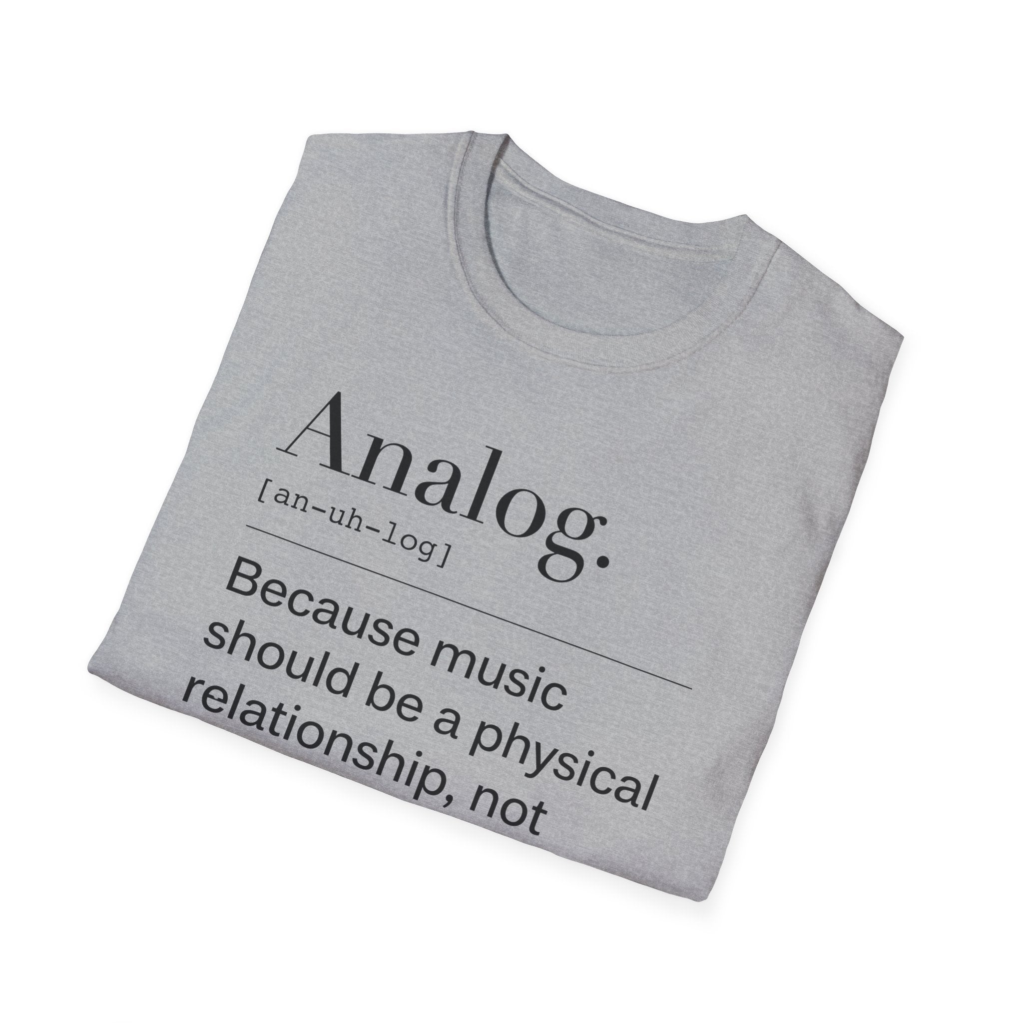 Analog Definition T-Shirt — "Because music should be a physical relationship, not just a file name"