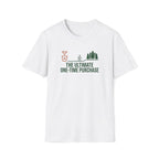 Ultimate One Time Purchase Humor T-Shirt