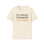 Soul Breathing T‑Shirt — "It’s not ‘surface noise,’ it’s the sound of the soul breathing"