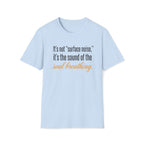 Soul Breathing T‑Shirt — "It’s not ‘surface noise,’ it’s the sound of the soul breathing"