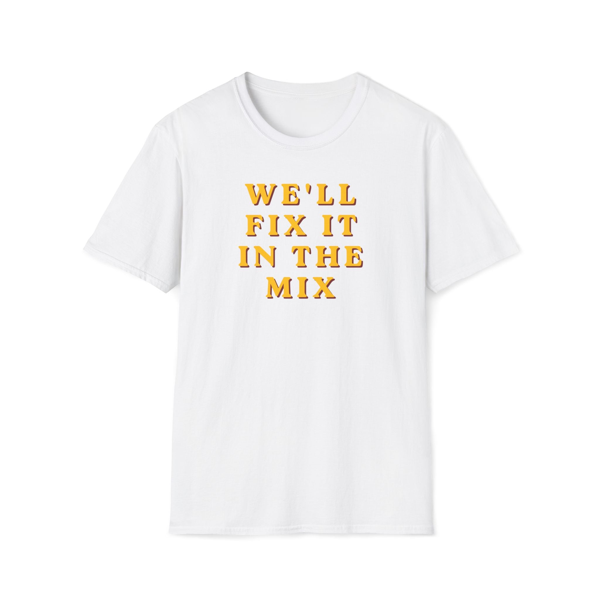 We'll Fix It In The Mix T-Shirt — DJ/Producer Music Lover Tee