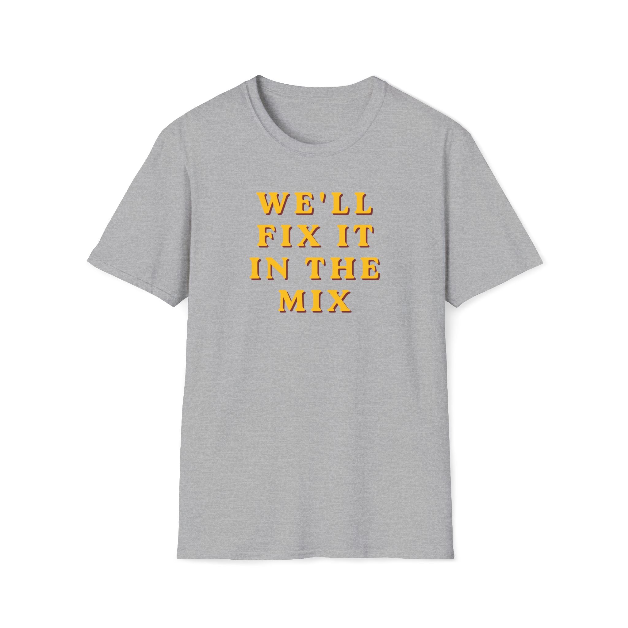 We'll Fix It In The Mix T-Shirt — DJ/Producer Music Lover Tee
