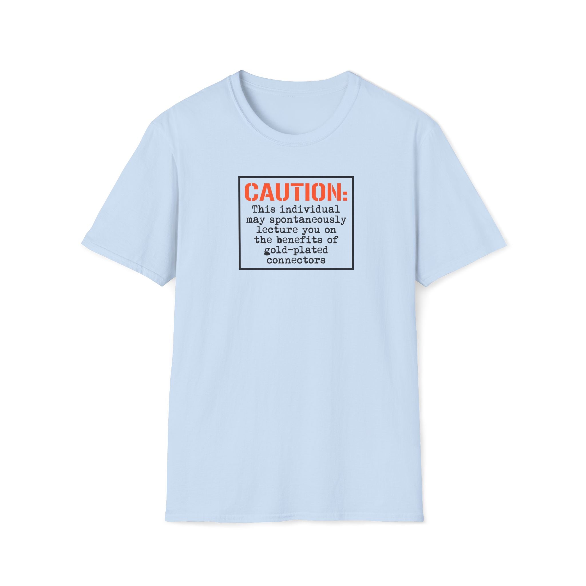 Caution: Will Lecture on Benefits of Gold‑Plated Connectors — Graphic T‑Shirt